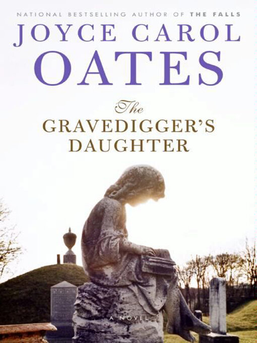 Title details for The Gravedigger's Daughter by Joyce Carol Oates - Available